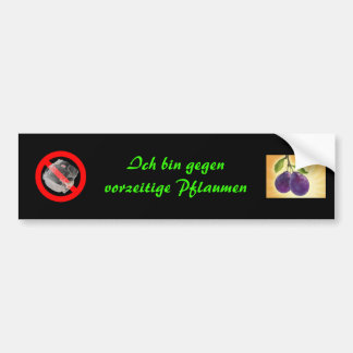 ik ben tegen premature pruimen bumpersticker