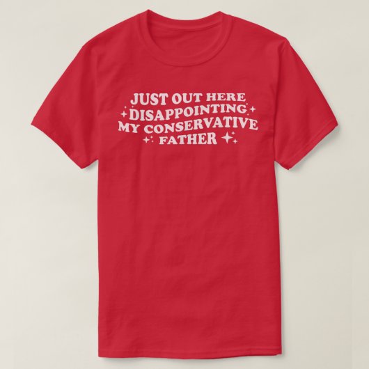 Ik ben teleurgesteld over mijn conservatieve vader t-shirt (Design voorkant)