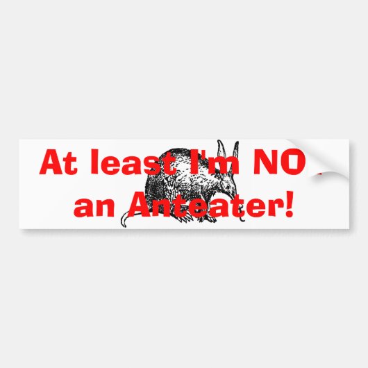 Ik ben tenminste geen Anteater. Bumpersticker (Voorkant)