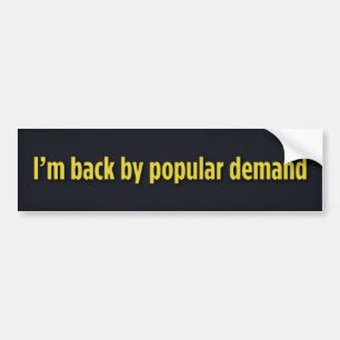 Ik ben terug bij de vraag van de bevolking bumpersticker