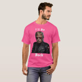 Ik ben terug bij Trump T-shirt (Voorkant volledig)