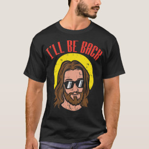 Ik ben terug Jezus Cool God Christus Religieuze Ch T-shirt