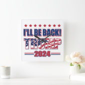 Ik ben terug Trump 2024 Vierkante Klok (Huis)