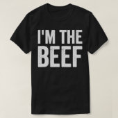 Ik ben The Beef Humor grappig gezegde sarcastische T-shirt (Design voorkant)