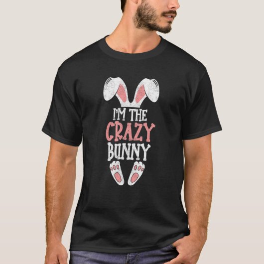 Ik ben The Crazy Bunny Easter Day Funny Family Eas T-shirt (Voorkant)