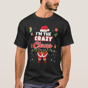 Ik ben The Crazy Claus Matching Family Kerstzant T-shirt