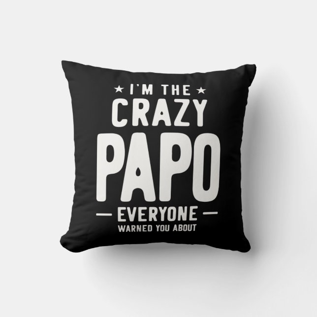 Ik ben The Crazy Papo Iedereen Gift Kussen (Voorkant)