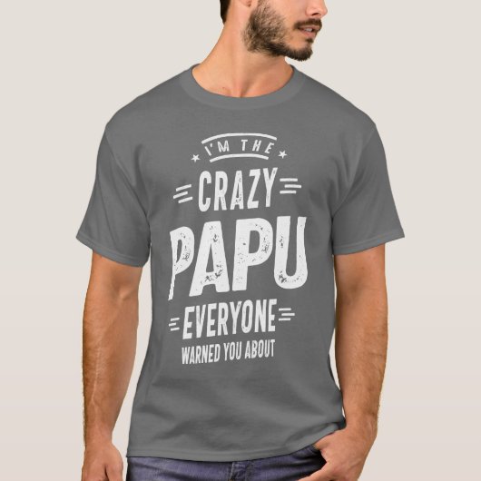 Ik ben The Crazy Papu Iedereen T-shirt (Voorkant)
