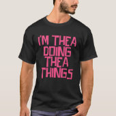Ik ben Thea die Thea dingen doet T-shirt (Voorkant)
