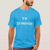 Ik ben Tictastisch!!! T-shirt (Voorkant)