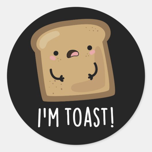 Ik ben Toast Funny Bread Pun Dark BG Ronde Sticker (Voorkant)