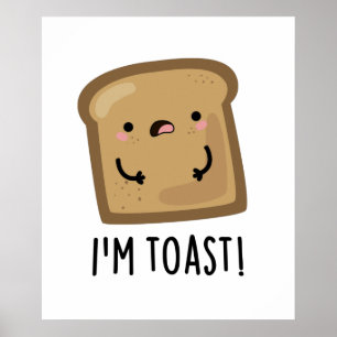 Ik ben Toast Grappig Brood Pun Poster