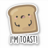 Ik ben Toast Grappig Brood Pun Sticker (Voorkant)