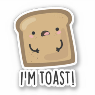 Ik ben Toast Grappig Brood Pun Sticker
