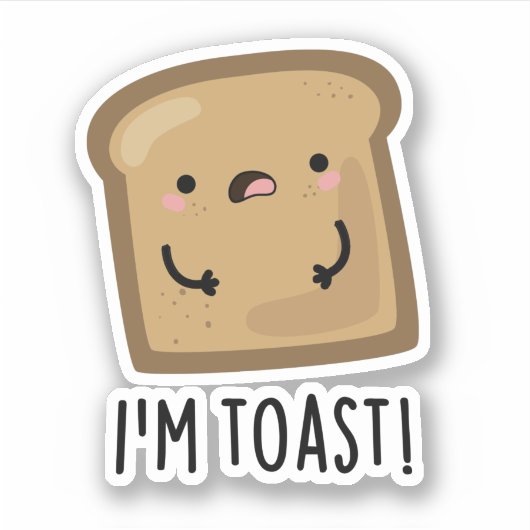 Ik ben Toast Grappig Brood Pun Sticker (Voorkant)