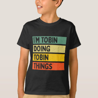 Ik ben Tobin die Tobin Dingen doet Funny D Citaat T-shirt