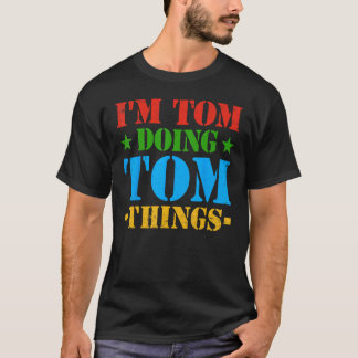 Ik ben Tom die Tom Dingen doet Tom Idee T-shirt