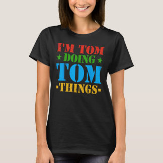 Ik ben Tom die Tom Dingen doet Tom Idee T-shirt