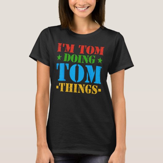 Ik ben Tom die Tom Dingen doet Tom Idee T-shirt (Voorkant)