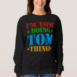 Ik ben Tom die Tom Dingen doet Tom Idee Trui