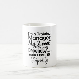 Ik ben trainingsmanager, mijn sarcasme hangt ervan koffiemok