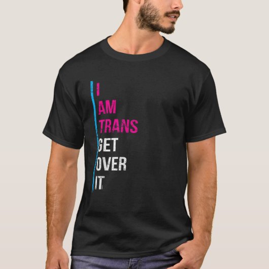 Ik ben TRANS Get Over It Transgender Pride T Shirt (Voorkant)