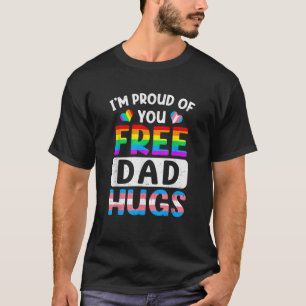 Ik ben trots op je vrije vader knuffelt LGBT Gay P T-shirt