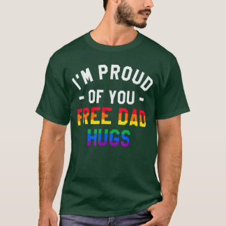 Ik ben trots op jou gratis vader knuffels LGBT Pri T-shirt