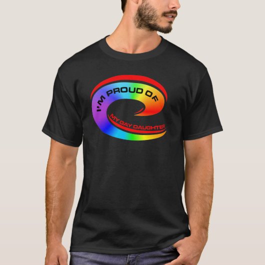Ik ben trots op mijn homoseksuele dochter  t-shirt (Voorkant)