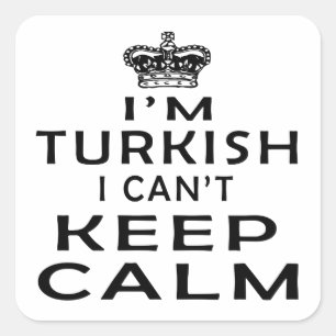 Ik ben Turks en ik kan niet kalm blijven Vierkante Sticker