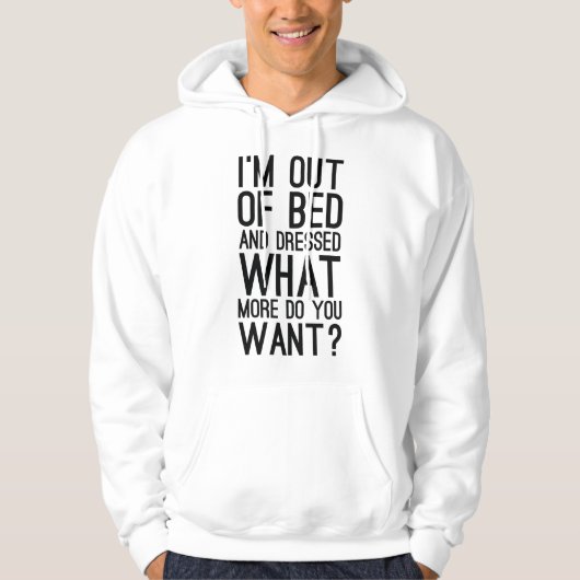 Ik ben uit bed en gekleed. hoodie (Voorkant)