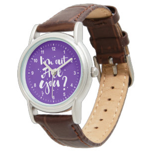 Ik ben uit, ben je? horloge