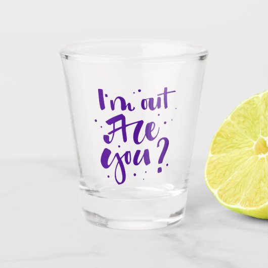 Ik ben uit, ben je? shot glas (Voorkant)