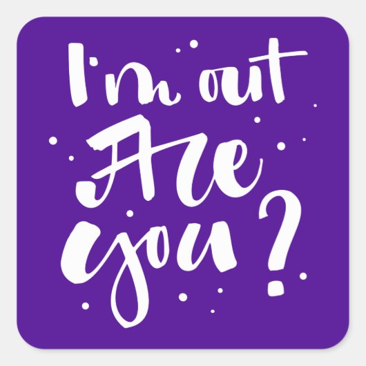 Ik ben uit, ben je? vierkante sticker (Voorkant)