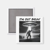 Ik ben uit Bruh! Bigfoot UFO Magneet (Voorkant / Achterkant)