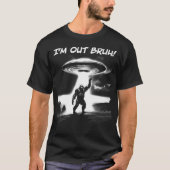Ik ben uit Bruh! Bigfoot UFO voor donkere voorwerp T-shirt (Voorkant)