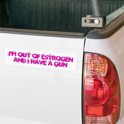Ik ben uit Estrogen en ik heb een pistool Bumpersticker (Op Truck)
