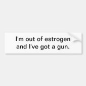 Ik ben uit oestrogeen - bumpersticker (Voorkant)
