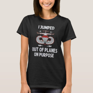 Ik ben uit vliegtuigen gesprongen met het doel t-shirt