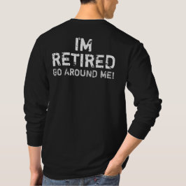 Ik ben uitgehongerd Ga om me Humor heen (terug) T-shirt