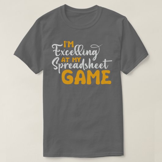 Ik ben uitstekend in mijn spreadsheet Game Funny A T-shirt (Design voorkant)