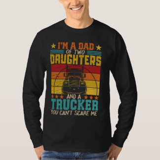 Ik ben vader van twee dochters en een trucker F T-shirt