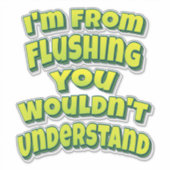 Ik ben van flushing. Je zou het niet begrijpen. Sticker (Voorkant)
