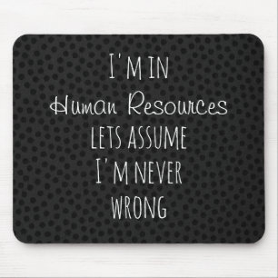 Ik ben van Human Resources Laten we aannemen nooit Muismat