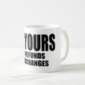 Ik ben van jou geen restitutie of ruil koffiemok (Voorkant rechts)