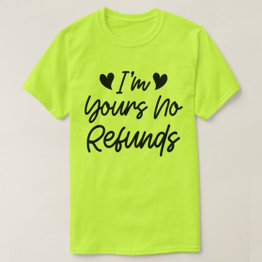 Ik ben van jou Geen Restituties Valentijnsdag Scha T-shirt (Design voorkant)