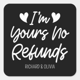 Ik ben van jou Geen Restituties Valentijnsdag Scha Vierkante Sticker