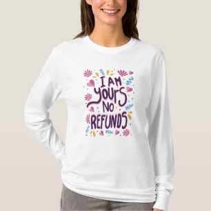 Ik ben van jou, geen terugbetaling t-shirt