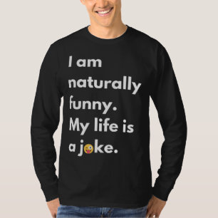 Ik ben van nature Mijn leven is een grap T-shirt
