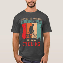 Ik ben van plan om te fietsen Fietser Fietsen T-shirt